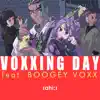 Voxxing Day (feat. Boogey Voxx) - Single album lyrics, reviews, download