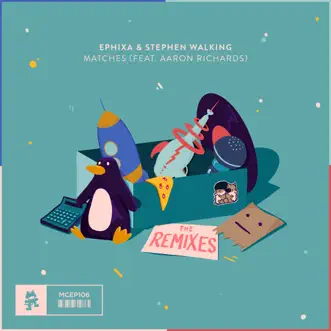 Matches (feat. Aaron Richards) [The Remixes] - EP by Ephixa & Stephen Walking album reviews, ratings, credits