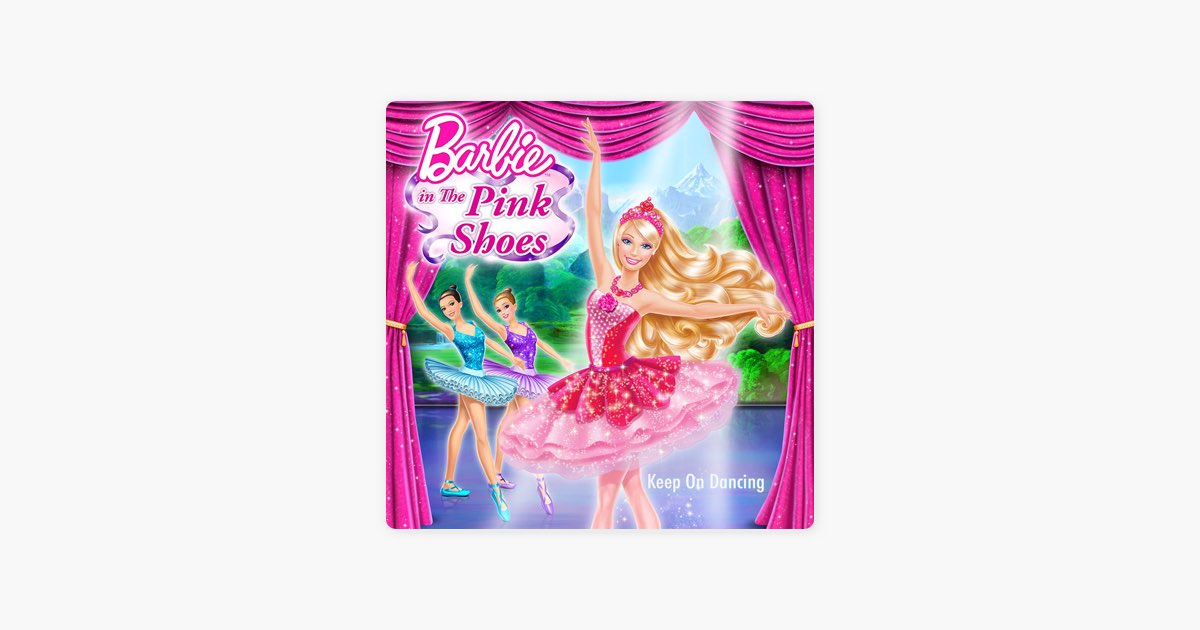 Keep on Dancing (From “Barbie in the Pink Shoes”) by Barbie - Song Apple