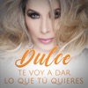 Te Voy a Dar Lo Que Tú Quieres - Single