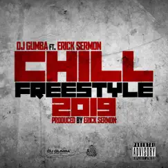 Chill Freestyle 2019 - Single by DJ Gumba & Erick Sermon album reviews, ratings, credits