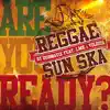 Are You Ready ? (Reggae Sun Ska Anthem 2015) - Single album lyrics, reviews, download