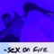 Sex on Fire - Awells lyrics