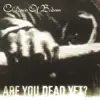 Are You Dead Yet? album lyrics, reviews, download