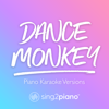 Dance Monkey (Lower Key of Ebm) [Originally Performed by Tones and I] [Piano Karaoke Version] - Sing2Piano