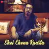 Stream & download Shei Chena Raasta - Single