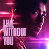 Live Without You - Single