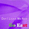 Don't Leave Me Now - Single