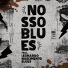 Nosso Blues (feat. Leonardo Nascimento Blues Band) - Single