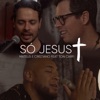 Só Jesus (feat. Ton Carfi) - Single