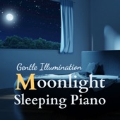 Gentle Illumination - Moonlight Sleeping Piano artwork