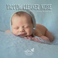 White Noise Babies - Vaccum Cleaner Noise for Babies artwork