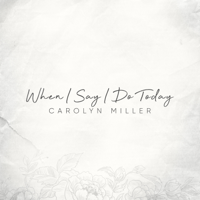 Carolyn Miller - When I Say I Do Today artwork