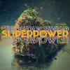 SUPERPOWER! (feat. JelloMauri) - Single album lyrics, reviews, download