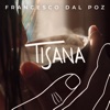 Francesco Dal Poz - Tisana