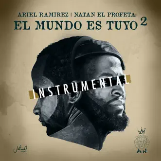 El Mundo Es Tuyo 2 (Instrumental) - Single by Ariel Ramirez & Natan El Profeta album reviews, ratings, credits