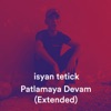 Isyan Tetick - Patlamaya Devam