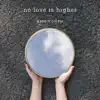 No Love Is Higher album lyrics, reviews, download