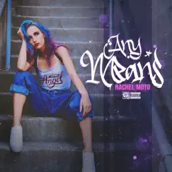 Any Means - Single by Rachel Moto album reviews, ratings, credits