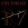 Stream & download CRY FOR ME - Single