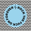 Rock the Fuck On Forever