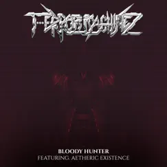 Bloody Hunter (feat. Aetheric Existence) - Single by T-Error Machinez album reviews, ratings, credits