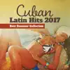 Cuban Latin Hits 2017: Best Summer Collection, Latino Ballroom, Salsa, Rumba, Mambo & Bolero, Relax del Mar, Party Songs All Night Long, Fitness Centre Music album lyrics, reviews, download