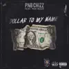 Stream & download Dollar to My Name (feat. Pnb Rock) - Single