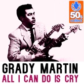 Grady Martin - All I Can Do Is Cry (Remastered)