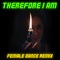 Therefore I Am (Female Dance Remix) - The Remix Guys lyrics