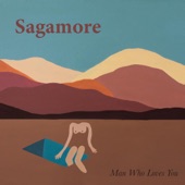 Sagamore - Man Who Loves You