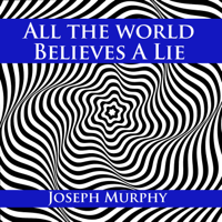 Joseph Murphy - All the World Believes a Lie - Single artwork