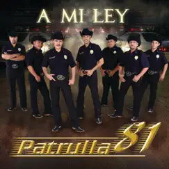 A Mi Ley by Patrulla 81 album reviews, ratings, credits