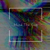 Mind the Gap - Single