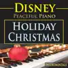 Disney Peaceful Piano: Holiday Christmas Instrumentals album lyrics, reviews, download