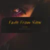 Fade From View - Single album lyrics, reviews, download