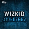 Ojuelegba (feat. Wizkid) - Single