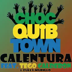 Calentura (feat. Tego Calderon & Zully Murillo) - Single - Choc Quib Town