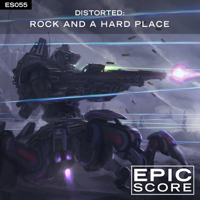 Epic Score - Distorted: Rock and a Hard Place artwork