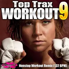 Top Trax Workout 9 (Nonstop DJ Workout Mix For Fitness) [132 BPM] by Dynamix Music Workout album reviews, ratings, credits