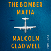 Malcolm Gladwell - The Bomber Mafia: A Dream, a Temptation, and the Longest Night of the Second World War artwork