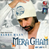 Mera Gham - Babbu Maan