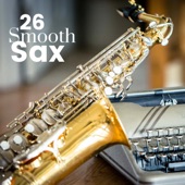 Smooth Sax 26 - Sexy Soft Jazz Relaxation for Romantic Nights artwork