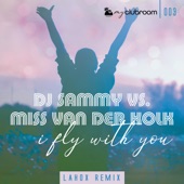 I Fly with You (DJ Sammy vs. Miss van der Kolk) [Lahox Remix] artwork