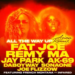 All the Way Up (Asian Remix) [feat. Jay Park, AK-69, DaboyWay, SonaOne & Joe Flizzow] Song Lyrics