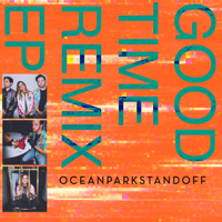 Ocean Park Standoff - Good Time (Remix) - EP artwork
