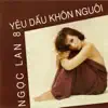 Yêu Dấu Khôn Nguôi (Ngọc Lan 8) album lyrics, reviews, download