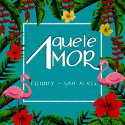 Aquele Amor - Single - Sam Alves Aquele Amor - Single - Sam Alves