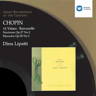 Chopin: 14 Waltzes/Barcarolle/Nocturne in D flat/Mazurka in C sharp minor by Dinu Lipatti album reviews, ratings, credits