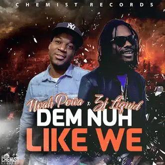 Dem Nuh Like Me - Single by Noah Powa & ZJ Liquid album reviews, ratings, credits